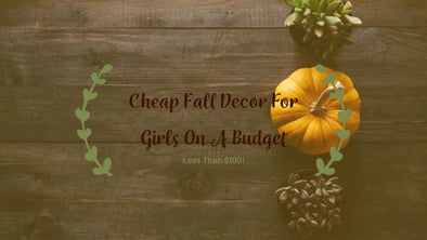 Cheap Fall Decor Ideas for Girls on a Budget (Less Than $100!)